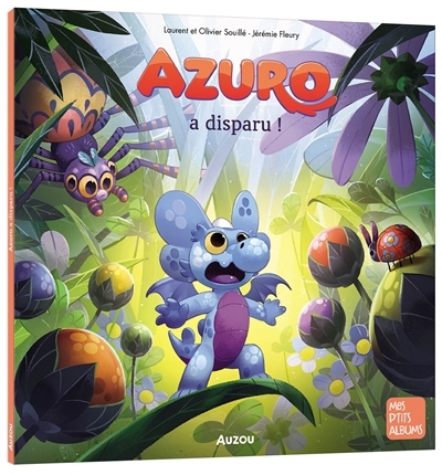Azuro a disparu ! | Souillé, Laurent (Auteur) | Souillé, Olivier (Auteur) | Fleury, Jérémie (Illustrateur)