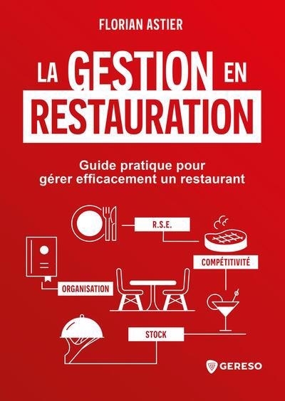 Gestion en restauration (La) : guide pratique pour gérer efficacement un restaurant | Astier, Florian (Auteur)