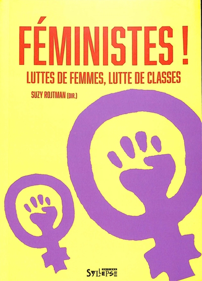 Féministes ! : luttes de femmes, lutte de classes | Rojtman, Suzy