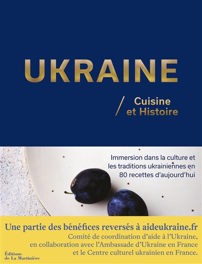 Ukraine : cuisine et histoire : immersion dans la culture et les traditions ukrainiennes en 80 recettes d'aujourd'hui | 