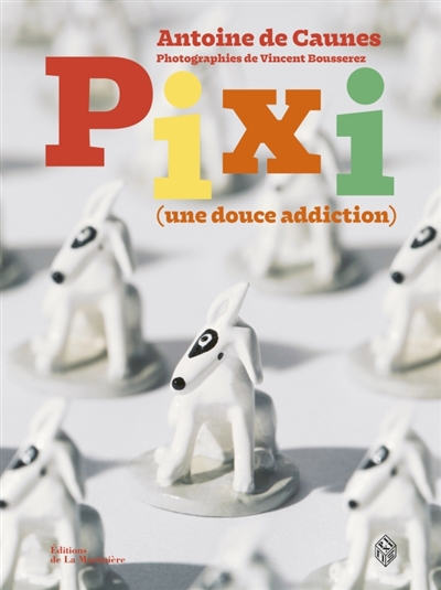 Pixi : une douce addiction | Caunes, Antoine (Auteur)