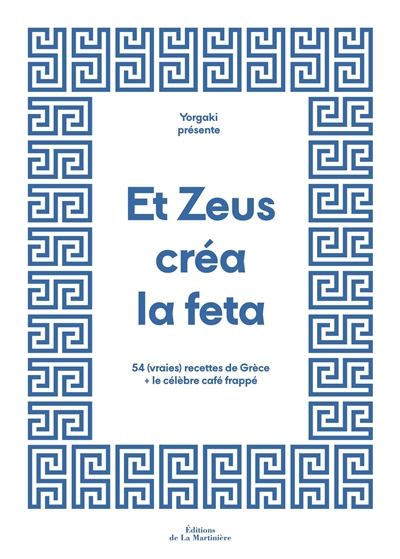 Et Zeus créa la feta : 54 (vraies) recettes de Grèce et le célèbre café frappé | Lubaki, Emmanuelle