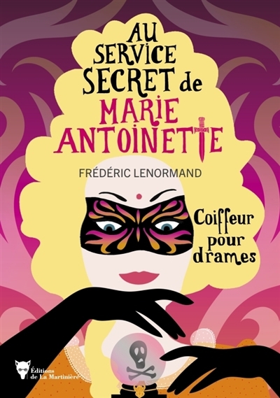 Au service secret de Marie-Antoinette T.10 - Coiffeur pour drames | Lenormand, Frédéric (Auteur)