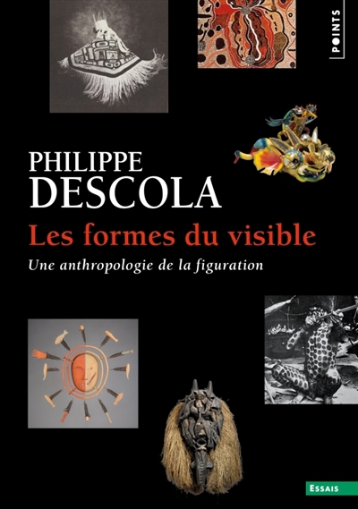 formes du visible : une anthropologie de la figuration (Les) | Descola, Philippe (Auteur)