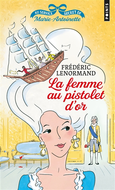 Au service secret de Marie-Antoinette T.04 - La femme au pistolet d'or  | Lenormand, Frédéric