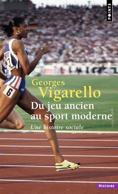 Du jeu ancien au sport moderne : une histoire sociale | Vigarello, Georges (Auteur)