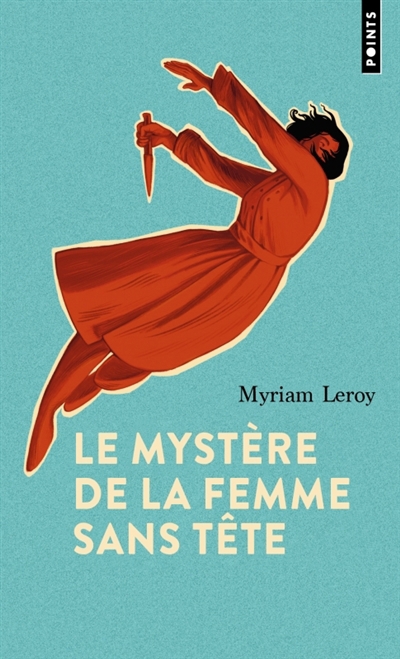 Mystère de la femme sans tête (Le) | Leroy, Myriam