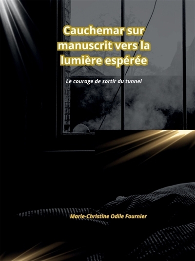 Cauchemar sur manuscrit vers la lumière espérée | Fournier, Marie Christine