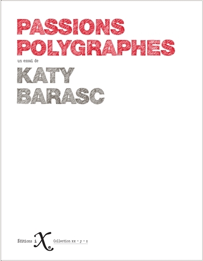 Passions polygraphes | Barasc, Katy