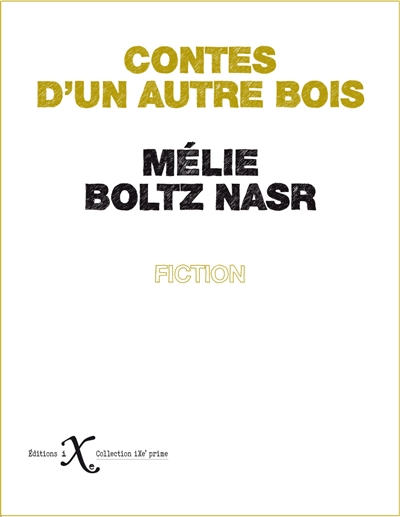 Contes d'un autre bois : fiction | Boltz Nasr, Mélie (Auteur)