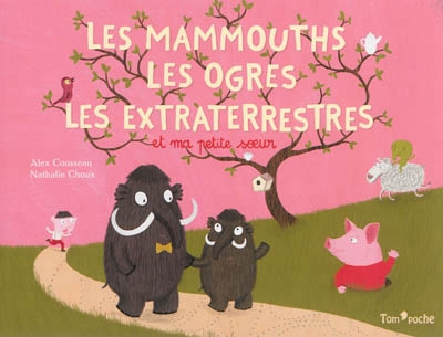mammouths, les ogres, les extraterrestres et ma petite soeur (Les) | Cousseau, Alex