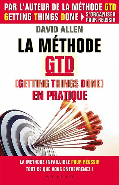 La méthode GTD, Getting things done, en pratique  | Allen, David
