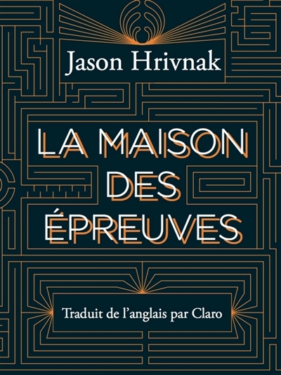 maison des épreuves (La) | Hrivnak, Jason