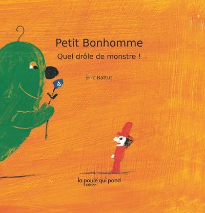Petit Bonhomme - Quel drôle de monstre ! | Battut, Éric