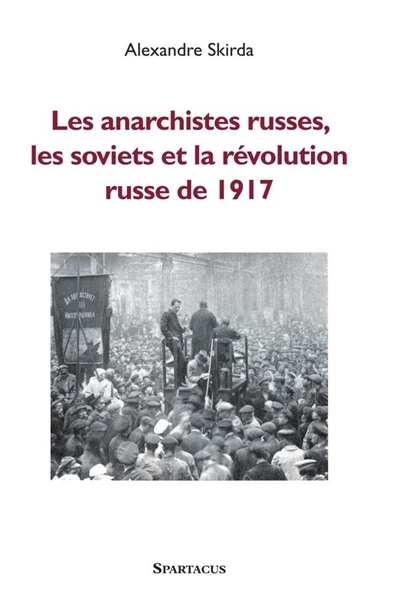 Anarchistes russes, les soviets et la révolution de 1917 (Les) | Skirda, Alexandre