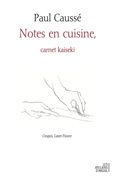 Notes en cuisine, carnet kaiseki | Caussé, Paul