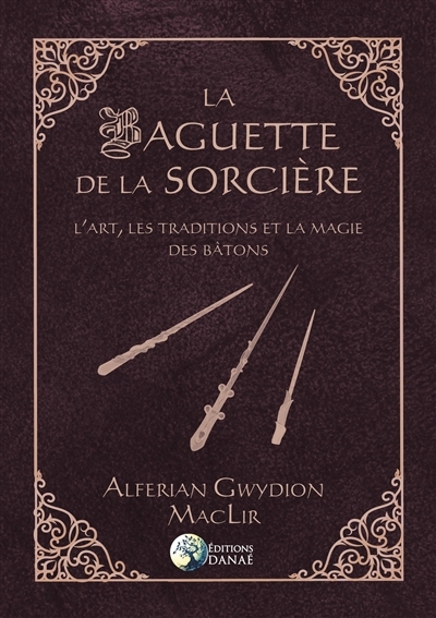 baguette de la sorcière (La) | MacLir, Alferian Gwydion