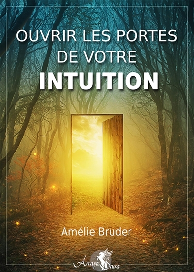 Ouvrir les portes de votre intuition | Bruder, Amélie