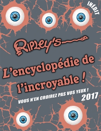 Encyclopédie de l'incroyable 2017 ! (L') | Ripley's entertainment