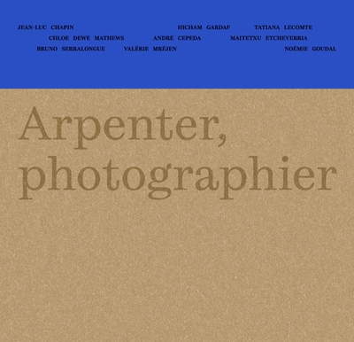 Arpenter, photographier : neuf photographes en Nouvelle-Aquitaine | 