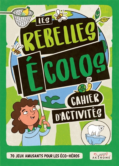 rebelles écolos : cahier d'activités : 70 jeux amusants pour les éco-héros (Les) | Evans, Frances