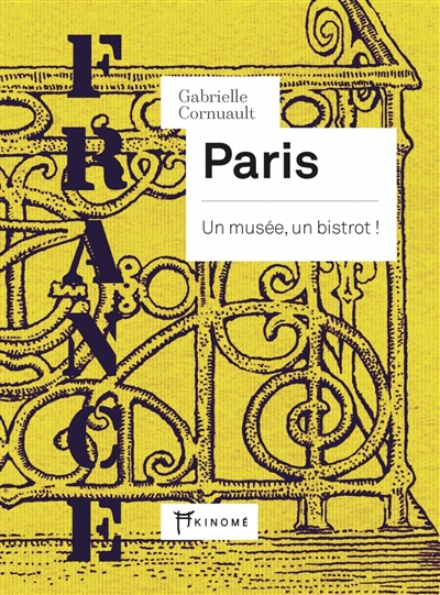 Paris : un musée, un bistrot ! : France | Cornuault, Gabrielle (Auteur)