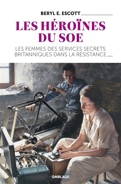 héroïnes du SOE (Les) | Escott, Beryl E.