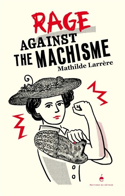 Rage against the machisme | Larrère, Mathilde