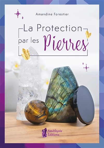 Protection par les pierres (La) | Forestier, Amandine