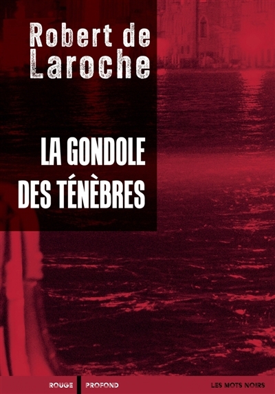 gondole des ténèbres (La) | Laroche, Robert de (Auteur)
