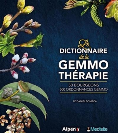 Le dictionnaire de la gemmothérapie - 50 bourgeons | Scimeca, Daniel