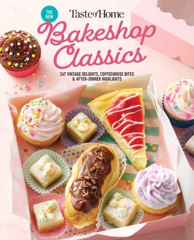 Taste of Home Bakeshop Classics : 247 Vintage Delights, Coffeehouse Bites &amp; After-Dinner Highlights | 